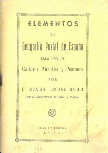 Elementos de Geografia Postal de Espana para uso de Carteros Rurales y Peatones. Ricardo Lizcano Barco. Baja.jpg