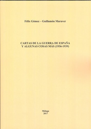 Cartas de la Guerra de España y algunas cosas más (1936-1939). Félix Gómez-Guillamón. 2017. Baja.jpeg