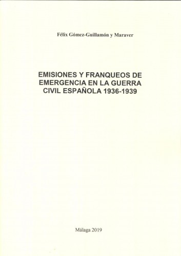 Emisiones y franqueos de emergencia en la Guerra Civil Española 1936-1939. Málaga, 2019. Félix Gómez-Guillamón. Baja.jpg