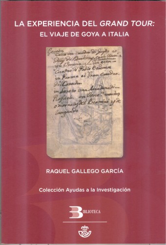 Correos. Colección Ayudas a la Investigación. 5. La experiencia del Grand Tour. El viaje de Goya a Italia. Raquel Gallego García.jpg