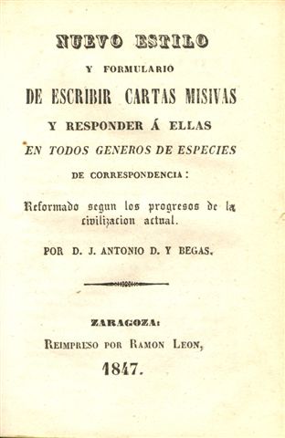 Nuevo Estilo y Formulario de Escribir cartas Misivas. Antonio D. y Begas. 1847. Baja.jpg