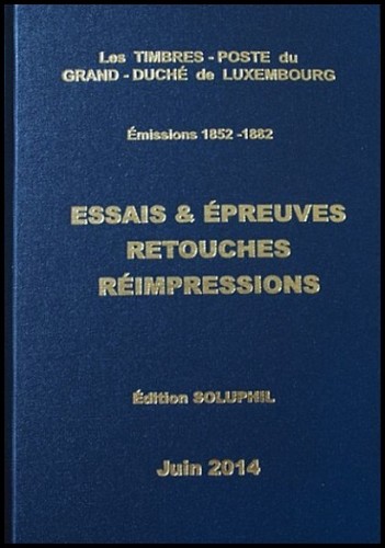 LES TIMBRES-POSTE DU GRAND-DUCHE DE LUXEMBOURG. EMISSIONS 1852-1882 ESSAIS AND EPREUVES.jpg