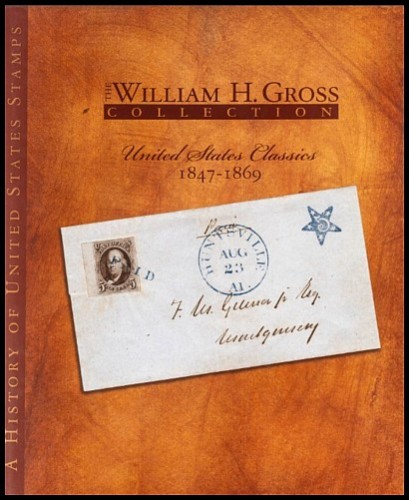 THE WILLIAM H. GROSS COLLECTION UNITED STATES CLASSICS 1847-1869.jpg
