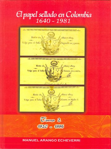 El papel sellado en Colombia. 1640-1981. Tomo II. 1820-1886. Baja.jpg