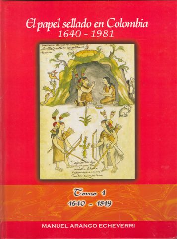 El papel sellado en Colombia. 1640-1981. Tomo I. 1640-1819. Baja.jpg