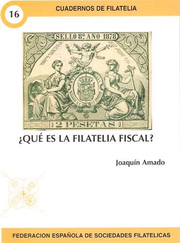 Qué es la Filatelia Fiscal, Cuadernos de Filatelia nº 16 de FESOFI, Joaquín Amado.jpg