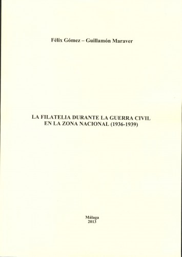 La filatelia durante la Guerra Civil en la Zona Nacional (1936-1939). Félix Gómez-Guillamón. Baja.jpg