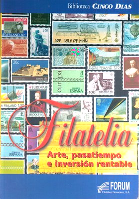 FILATELIA, ARTE PASATIEMPO E INVERSION RENTABLE biblioteca 5 dias 1996 isbn 84-8036-421-1 94 pags
