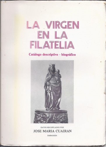 La Virgen en la Filatelia. Catálogo descriptivo-biográfico. José Maria Cuairán. Baja.jpg