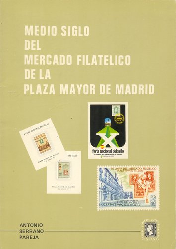 Medio siglo del mercado filatelico de la Plaza Mayor de Madrid. Antonio Serrano Pareja. Baja.jpg